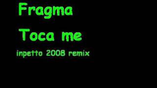 Fragma  Toca Me inpetto 2008 remix [upl. by Hose]