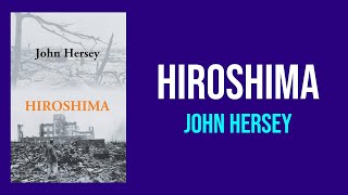 Hiroshima by John Hersey  Summary and Analysis [upl. by Ardith]