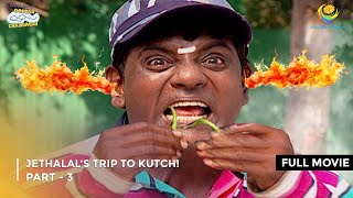 Jethalals Trip To Kutch  FULL MOVIE  Part 3  Taarak Mehta Ka Ooltah Chashmah Ep 796 to 799 [upl. by Adnowat168]