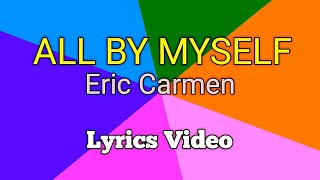 ALL BY MYSELF  Eric Carmen Lyrics Video [upl. by Evy]