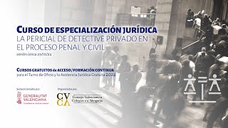 CURSO DE ESPECIALIZACIÓN JURÍDICA PERICIAL DE DETECTIVE PRIVADO EN EL PROC PENAL Y CIVIL 291024 [upl. by Lenej]