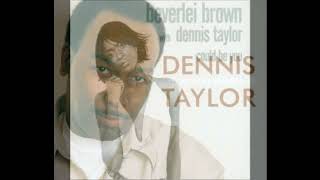 Beverlei Brown Ft Dennis Taylor  Could be you [upl. by Ennayt]