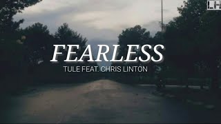 Tule  Fearless pt ll  feat Chris Linton  Lyrics song [upl. by Orvan]