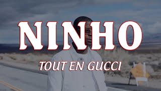 Ninho  Tout en Gucci Paroles  Lyrics ♫ [upl. by Brucie]