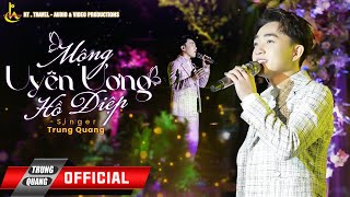 MỘNG UYÊN ƯƠNG HỒ ĐIỆP  TRUNG QUANG  LIVE IN DỐC MỘNG MƠ [upl. by Kinghorn]