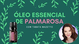 Óleo de Palmarosa doTERRA  Tabata Mazetto [upl. by Yehsa]