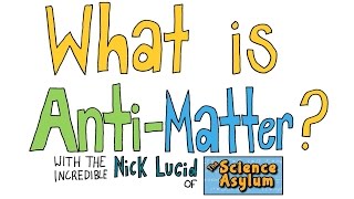 What is Anti Matter feat The Science Asylum [upl. by Ahcila452]