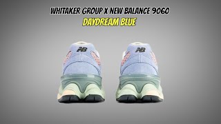 Whitaker Group x New Balance 9060 DAYDREAM BLUE [upl. by Edivad]