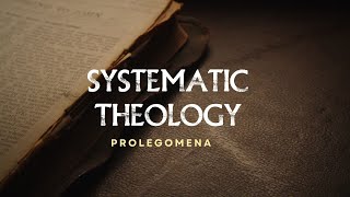 Systematic Theology  Prolegomena Part 2  Community Bible Institute [upl. by June366]