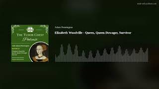 Elizabeth Woodville  Queen Queen Dowager Survivor [upl. by Hackney]