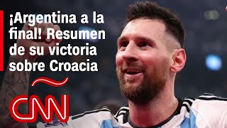 ¡Argentina a la final El resumen y las claves del ArgentinaCroacia en el Mundial Qatar 2022 [upl. by Kelly98]