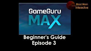 Getting Started with GameGuru Max  Episode 3 [upl. by Nere]