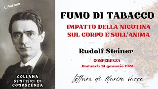 FUMO DI TABACCO  Impatto della Nicotina sul Corpo e sullAnima  di Rudolf Steiner [upl. by Nathan444]