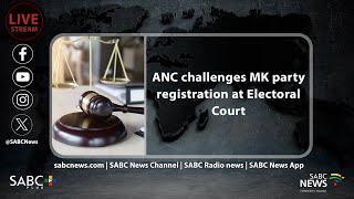 ANC challenges MK party registration at Electoral Court [upl. by Jenilee367]