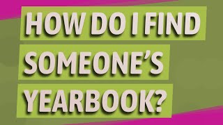 How do I find someones yearbook [upl. by Nysa]