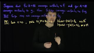 Uniform Convergence of the Sum and Failure of the Product to Uniformly Converge in General [upl. by Llebpmac]