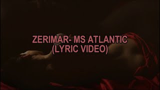 Zerimar  Ms Atlantic lyric Video [upl. by Cheslie]