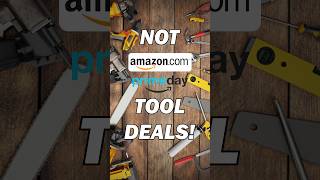 NOT Amazon Prime Day TOOL DEALS [upl. by Murat278]