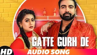 Gatte Gurh De Audio Song  Jaskaran Grewal Ft Gurlej Akhtar  Latest Punjabi Song 2018 [upl. by Newkirk]