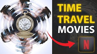 Top 10 MustWatch Time Travel Movies on Netflix 2024 [upl. by Reiniar613]