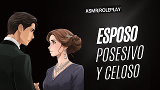 ASMR Esposo posesivo y celoso Boyfriend Roleplay [upl. by Ahseen]