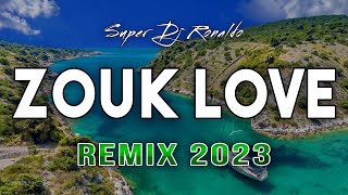 Zouk Love Remix 2023  Super Dj Ronaldo 25 [upl. by Ahsaten]