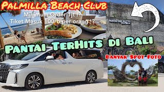 PALMILLA amp PANTAI MELASTI YANG LAGI HITS DI BALI  NYOBAIN BEACH CLUB DUDUK DI SOFA HARUS ORDER 1JT [upl. by Hadley310]