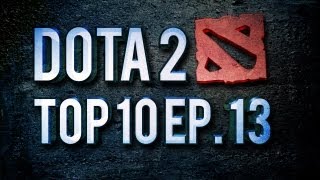 Dota 2 Top 10 Weekly  Ep 13 [upl. by Weinberg778]