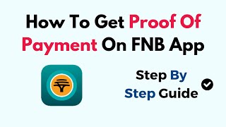 How To Get Proof Of Payment On FNB App [upl. by Ethbin116]