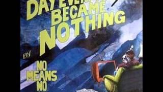 NoMeansNo  The Day Everything Became Nothing [upl. by Biebel]