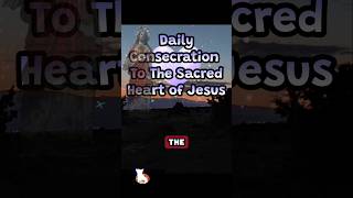 Daily Consecration To The Sacred Heart of Jesus catholic [upl. by Nievelt]