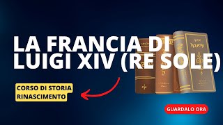 15 La Francia di Luigi XIV il re Sole [upl. by Lehcear]