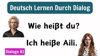 Deutsch Lernen Durch Dialog  Deutsch Für Anfänger  Dialoge A1  Vollständiges Video [upl. by Nemad]