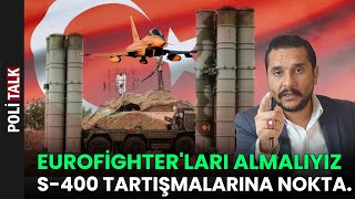 S400 GİBİ EUROFİGHTERLARI DA ALMALIYIZ [upl. by Entruoc]