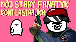 MÓJ STARY FANATYK KONTERSTRAJKA [upl. by Hoagland235]