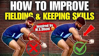 HOW TO IMPROVE WICKET KEEPING amp FIELDING SKILLS  5 TIPS Inspired by MS DHONI🔥✅ [upl. by Yssep]