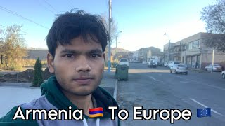 How To Move Armenia🇦🇲To Europe🇪🇺Kiya Armenia🇦🇲Se Europe🇪🇺Ja Sakte Hain Full Detailed Video [upl. by Daven47]