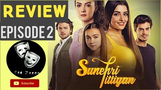 Sunehri Titliyan Review Episode 2 Turkish Drama Hande Ercel See Zeeon [upl. by Wearing]