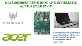 DA0ZQ0MB6E0 REV E BIOS AND SCHEMATIC ACER ASPIRE E5471 [upl. by Bozovich]