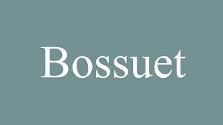 How to Pronounce Bossuet Correctly in French [upl. by Lleoj]