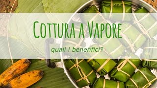 I benefici della cottura a vapore [upl. by Sabsay]