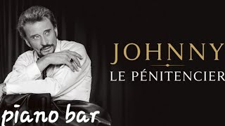 penitencier Johnny Hallyday Piano bar [upl. by Rodmur]