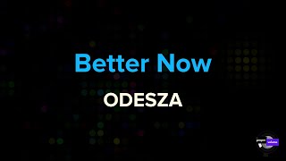 ODESZA  Better Now  Karaoke Version [upl. by Martres]