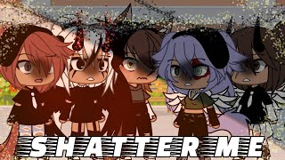 shatter me\GLMV\Kind of inspired [upl. by Renaxela]