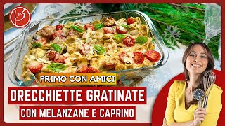 Orecchiette gratinate con melanzane e caprino  Benedetta Parodi Official [upl. by Norabel]