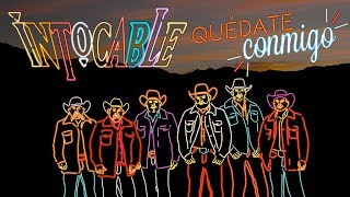 Intocable  Quédate Conmigo Lyric Video [upl. by Eciram]