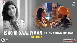 Ishq Di Baajiyaan – Reprise  Soorma  Diljit  Taapsee  Shashaa Tirupati  Shankar Ehsaan Loy [upl. by Ashatan]