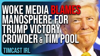 Woke Media BLAMES Manosphere For Trump Victory Steven Crowder Ben Shapiro AND Tim Pool [upl. by Lenni820]