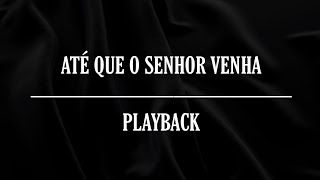 ATÉ QUE O SENHOR VENHA — Ministério Zoe playback com letra [upl. by Thrift]