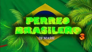 🇧🇷PERREO BRASILERO 💣 3 ⚡ DJ MASSI 🇧🇷 vol 3 💯 [upl. by Petes366]